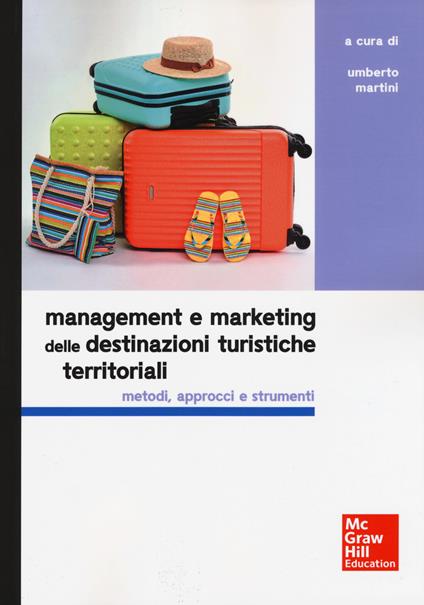 Management e marketing delle destinazioni turistiche territoriali. Metodi, approcci e strumenti - copertina