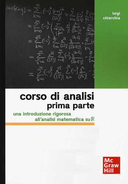 Corso di analisi. Prima parte. Una introduzione rigorosa all'analisi matematica su R - Luigi Chierchia - copertina