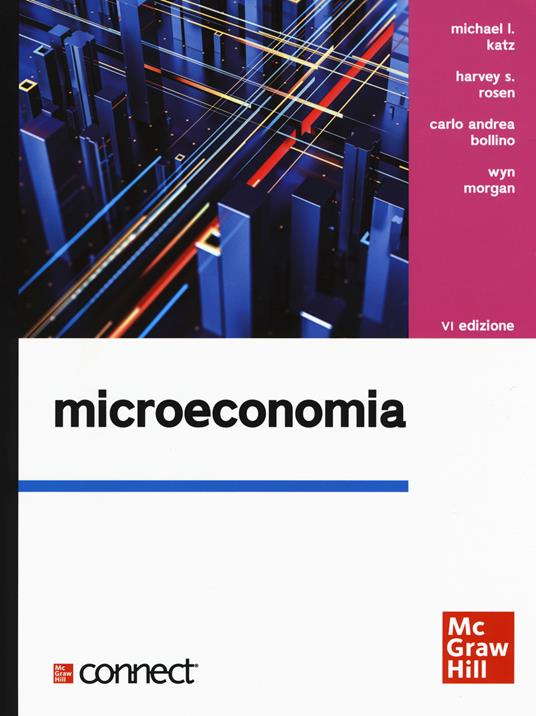 Microeconomia. Con Connect - Michael L. Katz,Harvey S. Rosen,Carlo Andrea Bollino - copertina