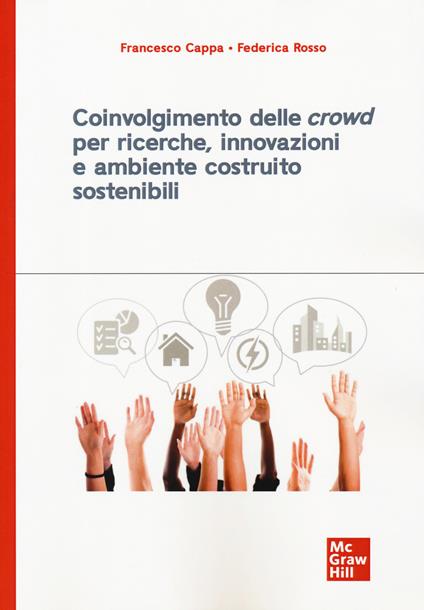Coinvolgimento delle «crowd» per ricerche, innovazioni e ambiente costruito sostenibili - Francesco Cappa,Federica Rosso - copertina