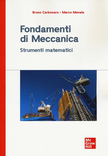 Fondamenti di meccanica. Strumenti matematici - Bruno Carbonaro,Marco Menale - copertina