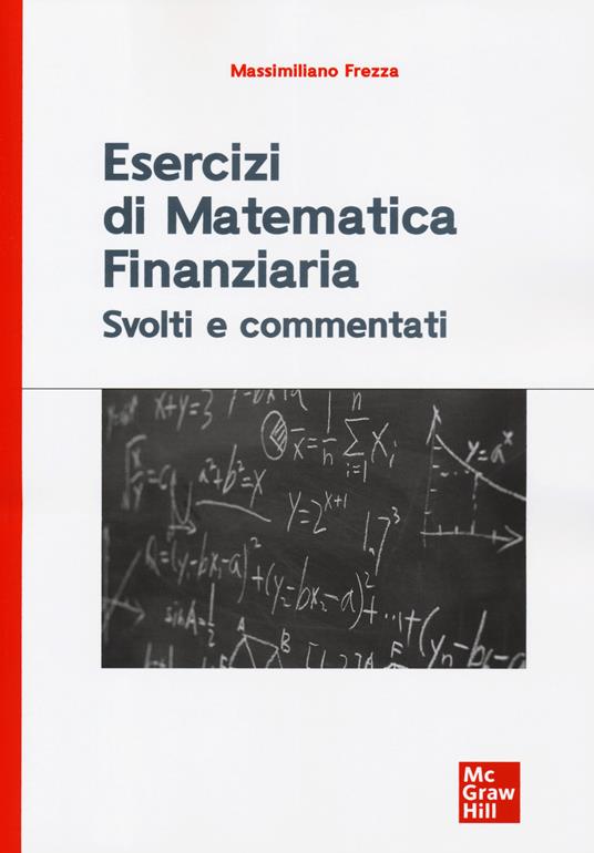 Esercizi di matematica finanziaria. Svolti e commentati - Massimiliano Frezza - copertina