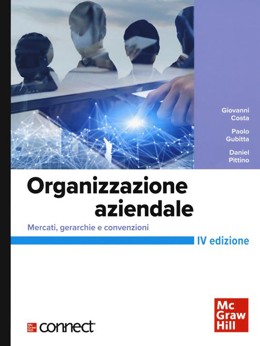 Organizzazione aziendale. Mercati, gerarchie e convenzioni+connect - Giovanni Costa,Paolo Gubitta,Daniel Pittino - copertina