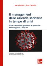 Il management delle aziende sanitarie in tempo di crisi. Sfide e soluzioni gestionali e operative all'emergenza Covid-19