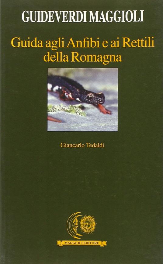Guida agli anfibi e ai rettili della Romagna - Giancarlo Tedaldi - copertina