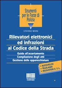 Rilevatori elettronici ed infrazioni al codice della strada - Stefano Maini - copertina