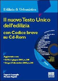 Il nuovo Testo Unico dell'edilizia. Con CD-ROM - Eugenio Lequaglie,Michele Miguidi - copertina