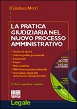 La pratica giudiziaria nel nuovo processo amministrativo. Con CD-ROM