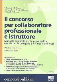 Il concorso per collaboratore professionale e istruttore. Manuale completo per la prova scritta e orale per le categorie B e C negli Enti locali - copertina
