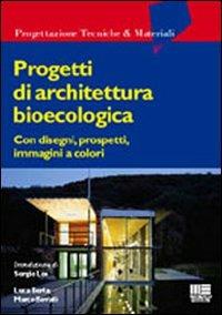 Progetti di architettura bioecologica - Luca Berta,Marco Bovati - copertina