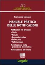 Manuale pratico delle notificazioni. Notificazioni nel processo: civile, penale, amministrativo, tributario, fallimentare. Notificazioni nella procedura telematica..