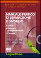 Manuale pratico di separazione e divorzio. Istituti, rassegna giurisprudenziale, formule. Con CD-ROM - copertina