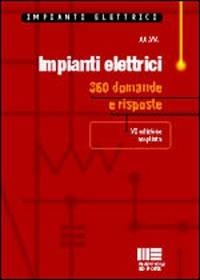 Impianti elettrici. 360 domande e risposte - Giovanni Bellato,Mario Montalbetti,Massimo Barogno - copertina