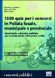 Millecinquecento quiz per i concorsi in Polizia locale, municipale e provinciale - Massimo Ancillotti,Marco De Vita,Elena Fiore - copertina