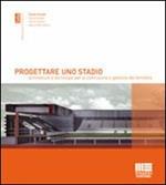 Progettare uno stadio. Architetture e tecnologie per la costruzione e gestione del territorio