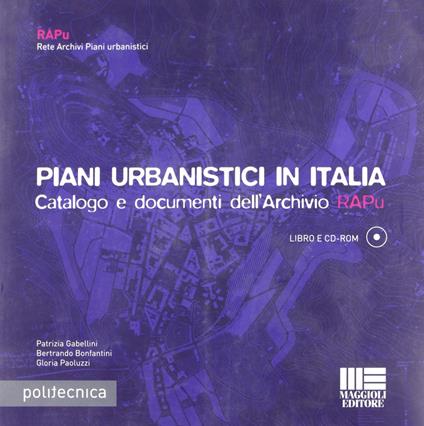 Piani urbanistici in Italia. Con CD-ROM - Patrizia Gabellini,Bertrando Bonfantini,Gloria Paoluzzi - copertina