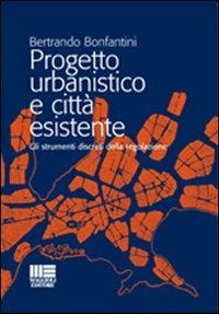 Progetto urbanistico e città esistente - Bertrando Bonfantini - copertina