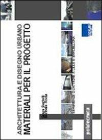 Architettura e disegno urbano. Materiali per il progetto - Guya Bertelli,Michele Roda - copertina