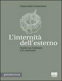 L' internità dell'esterno. Scritti sull'abitare e il costruire - Giancarlo Consonni - copertina