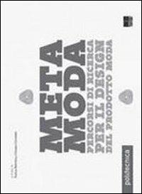 Metamoda. Percorsi di ricerca per il design del prodotto moda - copertina