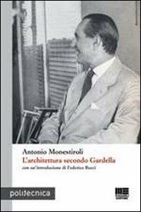 L' architettura secondo Gardella - Antonio Monestiroli - copertina