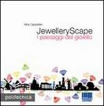 JewelleryScape. I paesaggi del gioiello. Ediz. bilingue