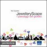 JewelleryScape. I paesaggi del gioiello. Ediz. bilingue - Alba Cappellieri - copertina