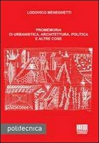 Promemoria di urbanistica, architettura, politica e altre cose - Lodovico Meneghetti - copertina