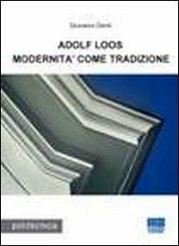 Adolf Loos. Modernità come tradizione - Giovanni Denti - copertina