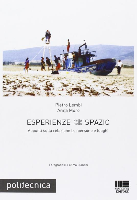 Esperienze dello/nello spazio. Appunti sulla relazione tra persone e luoghi - Pietro Lembi,Anna Moro - copertina