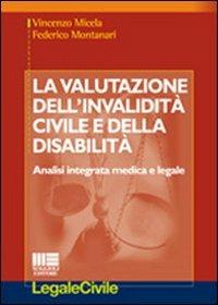 La valutazione dell'invalidità civile e della disabilità - Vincenzo Micela,Federico Montanari - copertina
