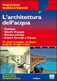 L' architettura dell'acqua - Giovanni Mottura,Alessandra Pennisi,Viola Pierluigi Marchesini - copertina
