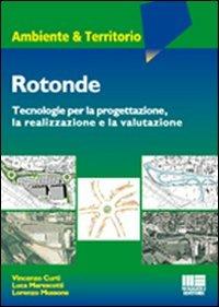 Rotonde. Tecnologie per la progettazione, la realizzazione e la valutazione - Vincenzo Curti,Luca Marescotti,Lorenzo Mussone - copertina