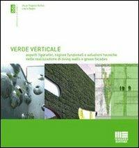 Verde verticale. Soluzioni tecniche nella realizzazione di living walls e green façades - Oscar Eugenio Bellini,Laura Daglio - copertina