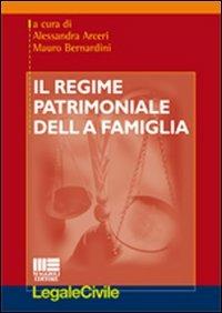 Il regime patrimoniale della famiglia - Alessandra Arceri,Mauro Bernardini - copertina