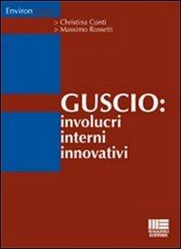 Il guscio. Involucri interni innovativi - Christina Conti,Massimo Rossetti - copertina