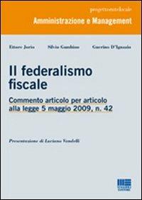 Il federalismo fiscale - Ettore Jorio,Silvio Gambino,Guerino D'Ignazio - copertina