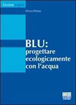 Blu. Progettare ecologicamente con l'acqua