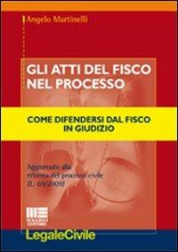 Gli atti del fisco nel processo - Angelo Martinelli - copertina