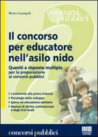 Il concorso per educatore nell'asilo nido. Quesiti a risposta multipla per la preparazione ai concorsi pubblici - Moira Sannipoli - copertina