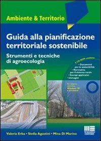 Guida alla pianificazione territoriale sostenibile. Strumenti e tecnicche di agroecologia. Con CD-ROM - Stella Agostini,Valeria Erba,Mina Di Marino - copertina