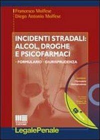 Incidenti stradali: alcol, droghe e psicofarmaci. Con CD-ROM - Francesco Molfese,Diego A. Molfese - copertina