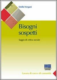 Bisogni sospetti. Saggio di critica sociale - Emilio Vergani - copertina