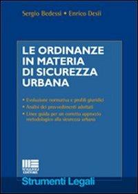 Le ordinanze in materia di sicurezza urbana - Sergio Bedessi,Enrico Desii - copertina