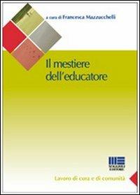 Il mestiere di educatore - Francesca Mazzucchelli - copertina