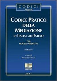 Codice pratico della mediazione in Italia e all'estero. Con modelli operativi - Alessandro Bruni - copertina
