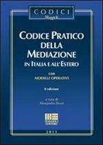 Codice pratico della mediazione in Italia e all'estero. Con modelli operativi