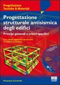 Progettazione strutturale antisismica degli edifici. Principi generali e criteri specifici. Con esempi applicativi ed esecutivi di cantiere. Con CD-ROM - Pierpaolo Cicchiello - copertina