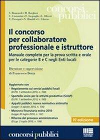 Il concorso per collaboratore professionale e istruttore. Manuale completo per la prova scritta e orale per le categorie B e C negli Enti locali - copertina