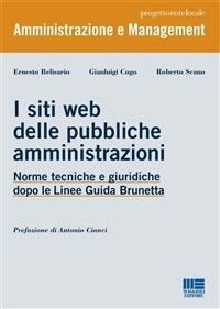 I siti web delle pubbliche amministrazioni. Norme tecniche e giuridiche dopo le Linee Guida Brunetta - Ernesto Belisario,Gianluigi Cogo,Roberto Scano - ebook